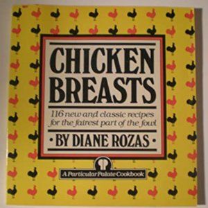 Cookbook: "Chicken Breasts:116 new and classic recipes"